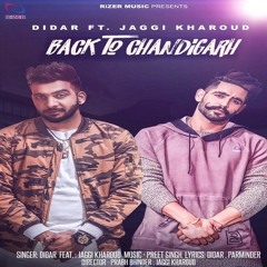 Back To Chandigarh - Didar ft. Jaggi Kharoud