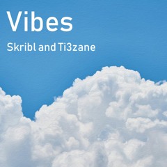 Skribl & Ti3zane - Vibes
