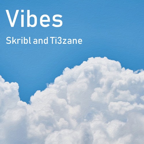 Skribl & Ti3zane - Vibes
