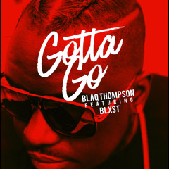 "GOTTA GO" Feat..BLXST