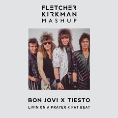 Livin On A Prayer x Fat Beat (Fletcher Kirkman Mashup)