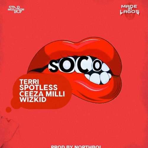 SOCO FT. TERRI, SPOTLESS, CEEZA MILLI, WIZKID (PROD. BY NORTHBOI)