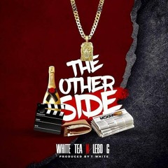 Lebo G & White Tea - The Other Side[Censored] (Produced by T-White)