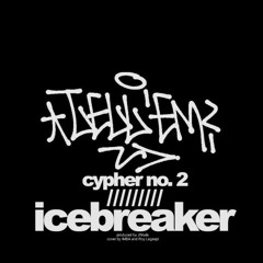 ICEBREAKER ///////// CYPHER NO.2