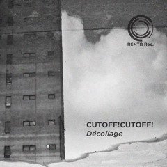 [Premiere] CutOff!CutOff! - Décollage (out on RNSTR Rec.)