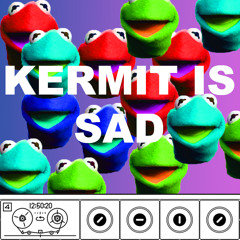 Kermit is sad
