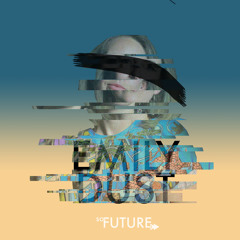 So Future Sounds 015: Emily Dust (Guest Mix)