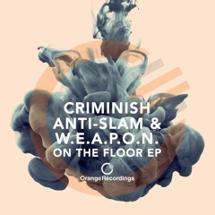 Criminish, Anti Slam & W.E.A.P.O.N. - Now You're Gone [Orange]