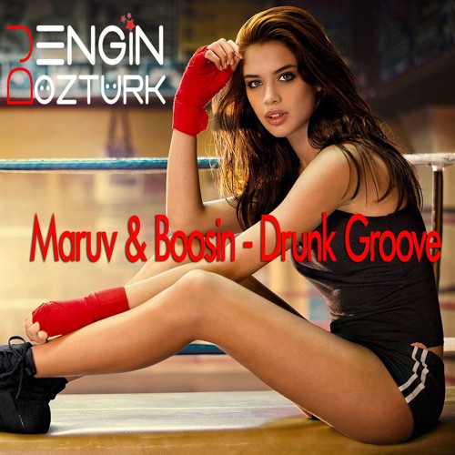 Stream Maruv & Boosin - Drunk Groove (Engin Ozturk Remix) by DJ ENGİN  ÖZTÜRK | Listen online for free on SoundCloud