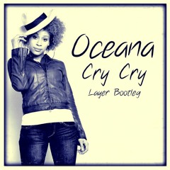 Oceana - Cry Cry (Layer Bootleg)
