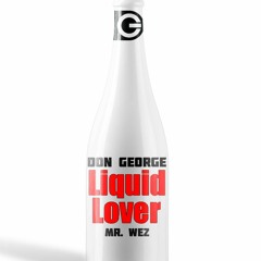 Don George & Mr. Wez - Liquid Lover