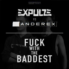 Anderex & Expulze - Fuck With The Baddest [FREE DOWNLOAD]