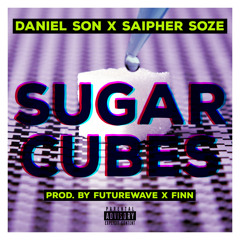 Daniel Son x Saipher Soze - Sugar Cubes Prod Futurewave / Finn