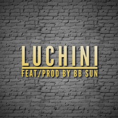 LUCHINI (feat. & prod. by BB SUN)