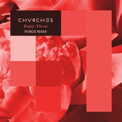 CHVRCHES - Empty Threat (RVIBOS Remix)
