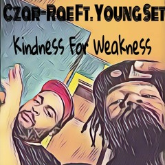 Czar-Rae - Kindness For Weakness Ft. Young Set