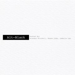 Real N***a TED talk | Alt-Black Ep 04