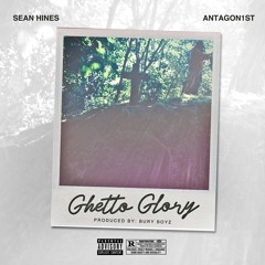 Sean Hines  Ghetto Glory Ft Antagonist