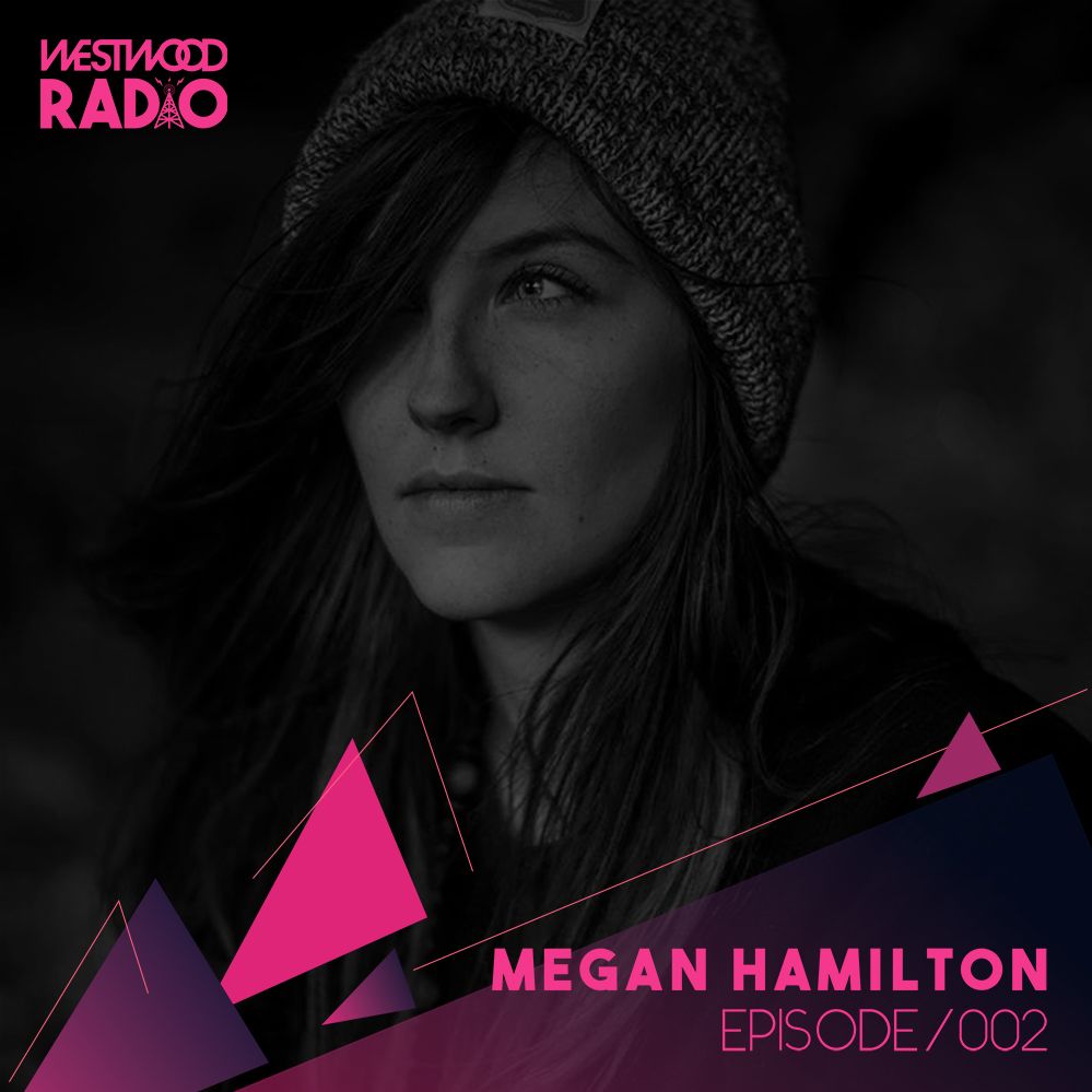 Westwood Radio 002 – Megan Hamilton