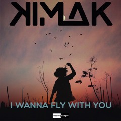 Kimak - I Wanna Fly With You