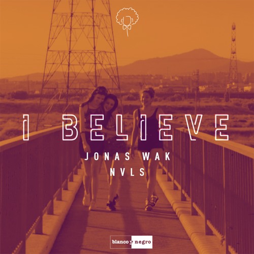 Jonas Wak, NVLS - I Believe