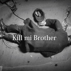 Kill mi Brother / JUMBO MAATCH (1/7 upload)