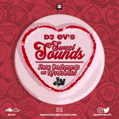 #SweetSounds • Slow Bashment x Afrobeats Mix CD (2018) || Mixed By DJ OV @deejayovuk