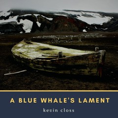 A Blue Whale's Lament ~ M/S Expedition Version