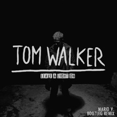 Tom Walker -  Leave A Light On (Mario V. Bootleg Remix) CUTTED