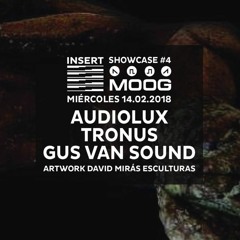 Tronus @ Moog present Insert Showcase #4 (14/02/18)