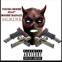 Young Moose - Murder (Ft. Boosie Badazz)
