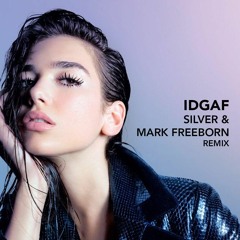 Dua Lipa - IDGAF (Silver & Mark Freeborn Remix)