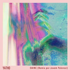 Yatho - OAINC (Jovem Palerosi Remix)