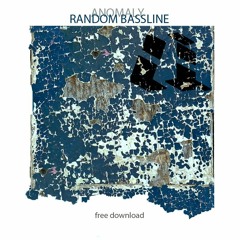 Anomaly - Random Bassline [FREE DOWNLOAD IN DESCRIPTION]