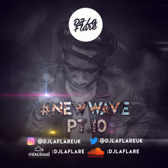 Dj LaFlare - @DjLaFlareUk #NEWWAVEPT.10 [MIXCLOUD: Dj LaFlare]