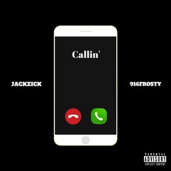 Callin' (feat. 916frosty)