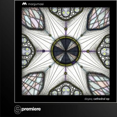 Premiere: Doyeq - Cathedral - Manjumasi