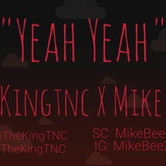 Yeah Yeah - KingTNC X Mike Bee