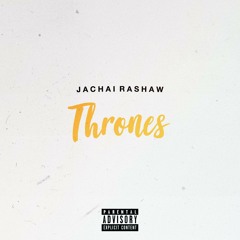 Thrones by: Jachai Rashaw