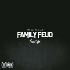 Family Feud Freestyle by: Jachai Rashaw