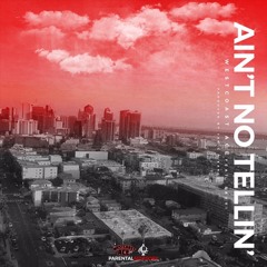 Aint No Tellin' Ft. Sauvi (Prod. By JAY G P BANGZ)
