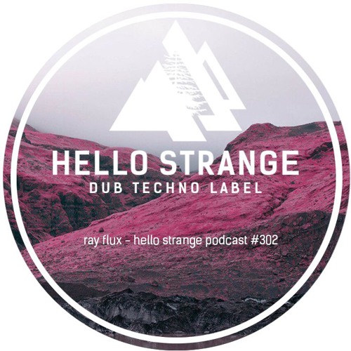 ray flux - hello strange podcast #302