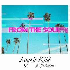 Angell Kiid - From The Soul Ft. Jp Daprince