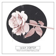 Wax Future & Bad Poetry Club - Wax Poetry {Aspire Higher Tune Tuesday Exclusive}