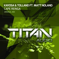 Kayosa & Tolland Ft Matt Noland - Cape Reinga [Titan Audio]