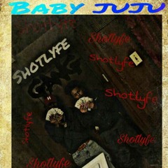 BabyJuJu - Shotlyfe JuJu