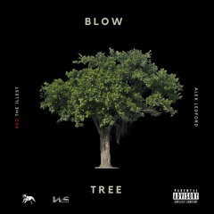 Red The Illest x Alex Ledford-Blow Tree (Prod. VNS & Dran Fresh)