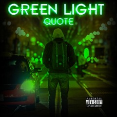 02 - Quote - Green Light (Freestyle)
