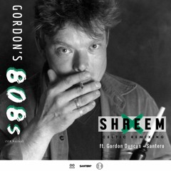 Gordon's 808s (Shreem x Celtic Remixing Bootleg) ft. Gordon Duncan + Santero