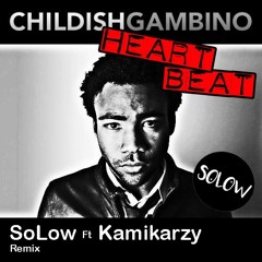 Childish Gambino - Heartbeat (SoLow Ft Kamikarzy Remix)